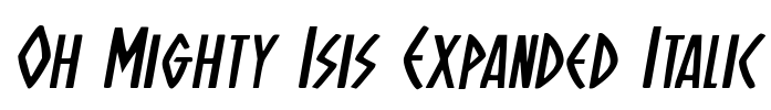 Oh Mighty Isis Expanded Italic Font Image