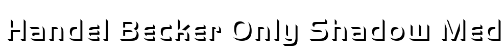 Handel Becker Only Shadow Med Font Image