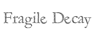 Fragile Decay