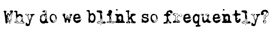 Why do we blink so frequently?