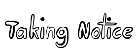 Taking Notice Font Image