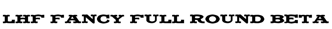 LHF Fancy Full Round BETA Font Image