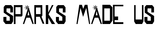 SPARKS MADE US Font Image