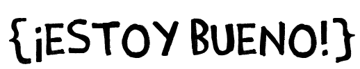 {¡Estoy Bueno!}