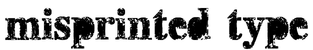 misprinted type