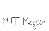 MTF Megan Font Image