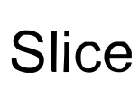 Slice
