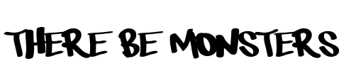There be monsters Font Image