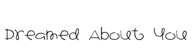 Dreamed About You Font Image