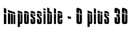Impossible - 0 plus 30 Font Image