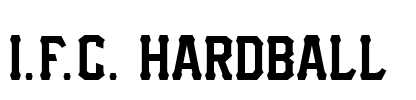 I.F.C. HARDBALL  Font Image