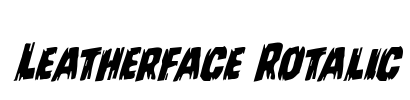 Leatherface Rotalic Font Image