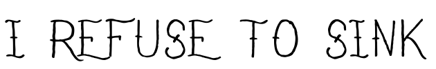 I Refuse To Sink Font Image