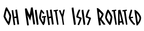 Oh Mighty Isis Rotated Font Image