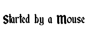 Started by a Mouse Font Image