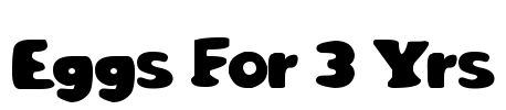 Eggs For 3 Yrs Font Image