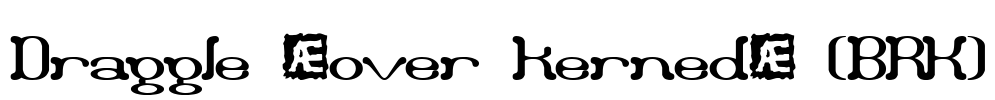 Draggle [over kerned] (BRK) Font Image