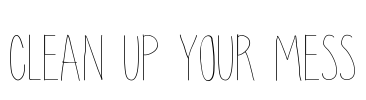 clean up your mess Font Image