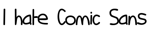 I hate Comic Sans