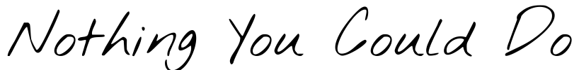 Nothing You Could Do Font Image