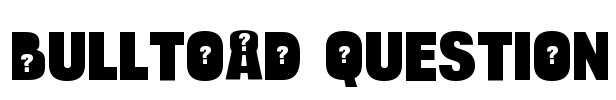 Bulltoad Question