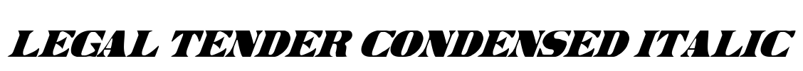 Legal Tender Condensed Italic Font Image