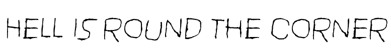 Hell is round the corner Font Image