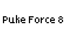 Puke Force 8 Font Image