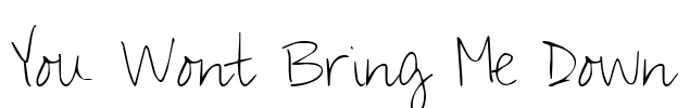 You Wont Bring Me Down