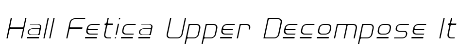 Hall Fetica Upper Decompose It Font Image