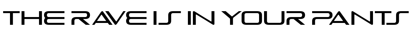 The Rave Is In Your Pants Font Image