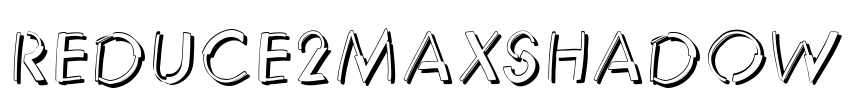 Reduce2MaxShadow Font Image