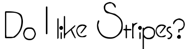 Do I like Stripes? Font Image
