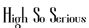 High So Serious Font Image