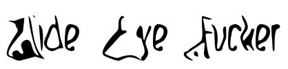 Wide Eye Fucker Font Image
