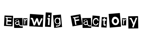 Earwig Factory Font Image