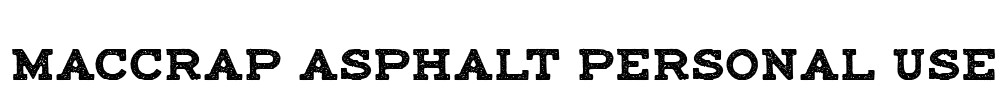 maccrap asphalt personal use Font Image