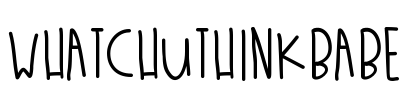 WhatchuThinkBabe Font Image