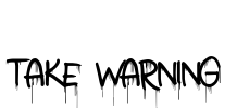 Take Warning Font Image