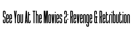 See You At The Movies 2: Revenge & Retribution