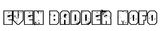 Even Badder Mofo