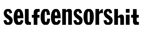 SelfCensorShit