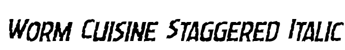 Worm Cuisine Staggered Italic