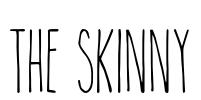 The Skinny