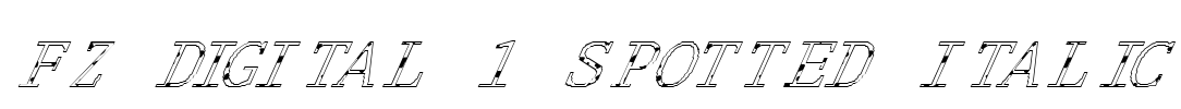 FZ DIGITAL 1 SPOTTED ITALIC Font Image