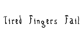 Tired Fingers Fail Font Image