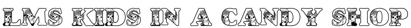 LMS Kids In A Candy Shop Font Image