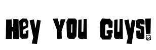Hey You Guys!