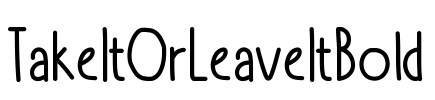 TakeItOrLeaveItBold Font Image