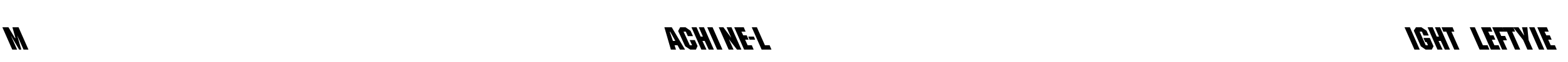 Machine-Light Leftyie Font Image